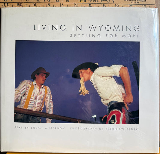 Bzdak, Zbigniew. Living in Wyoming: Settling for More, photographs by Zbigniew Bzdak.