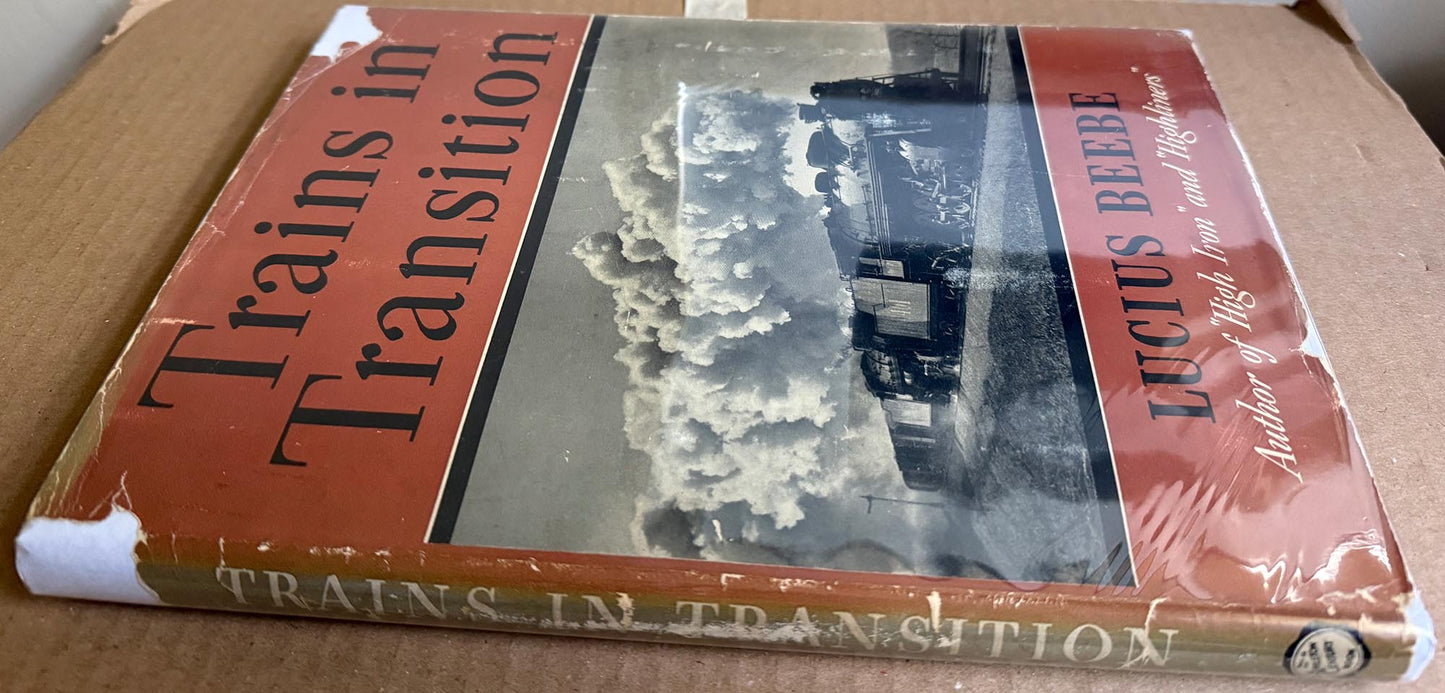 Beebe, Lucius. Trains in Transition by Lucius Beebe.