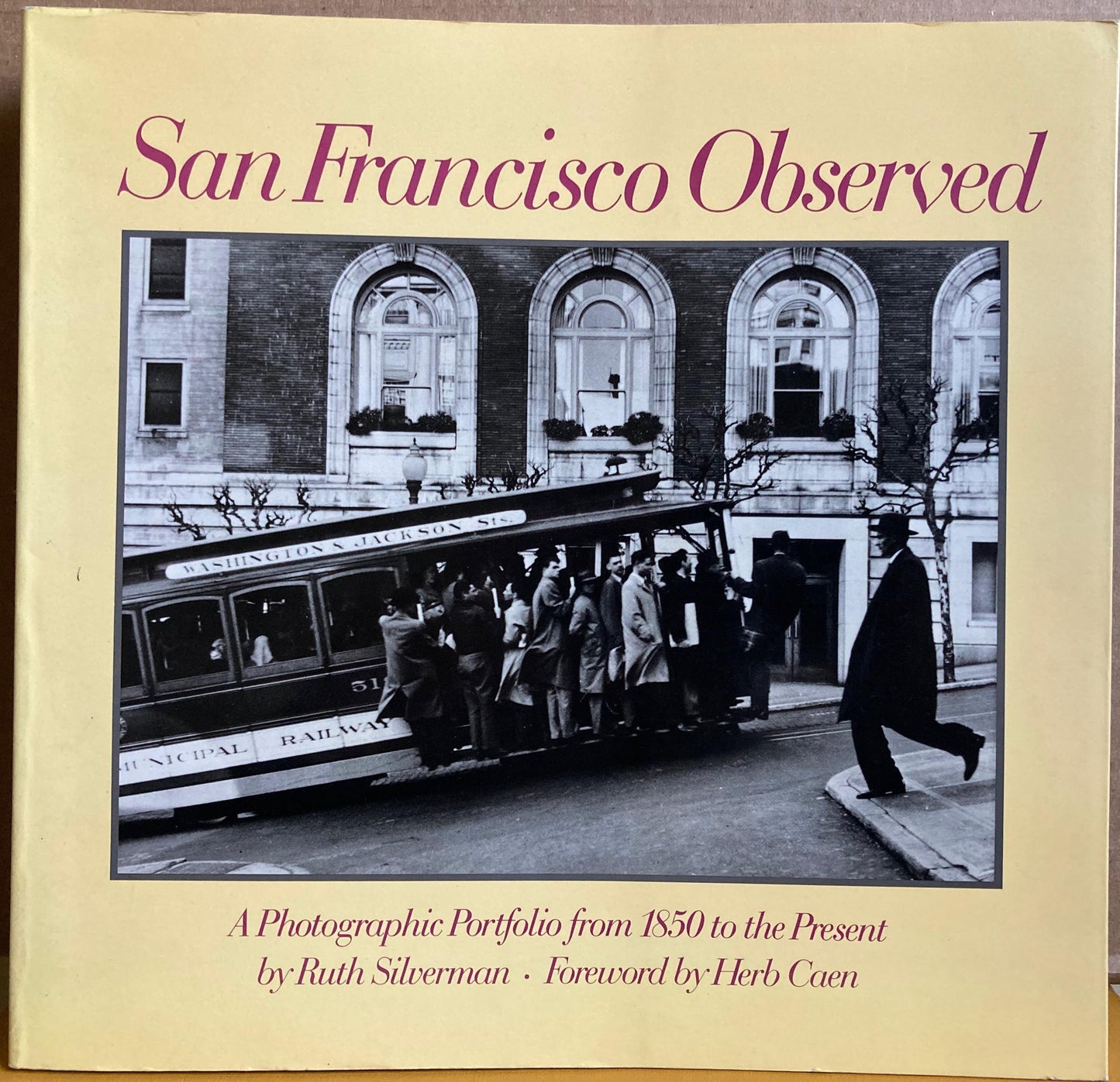 San Francisco. San Francisco Observed, A Photographic Portfolio from 1850 to the Present by Ruth Silverman.
