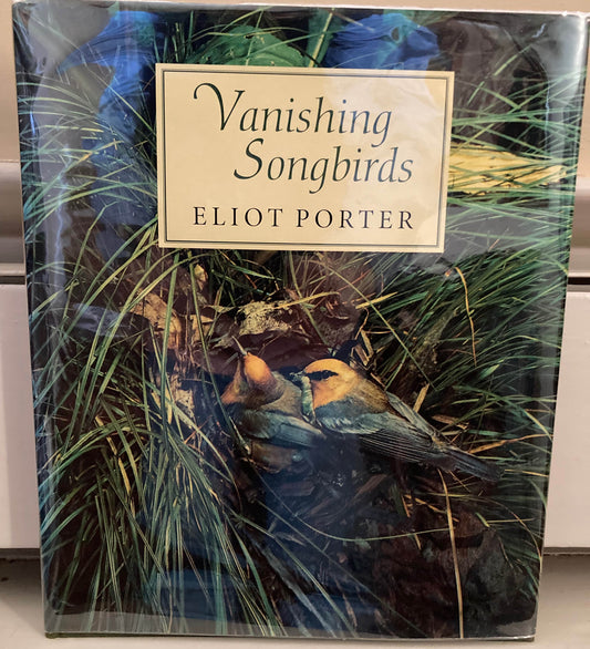 Porter, Eliot. Vanishing Songbirds: The Sixth Order. Wood Warblers and Other Passerine Birds with added texts by Kenn Kaufman.