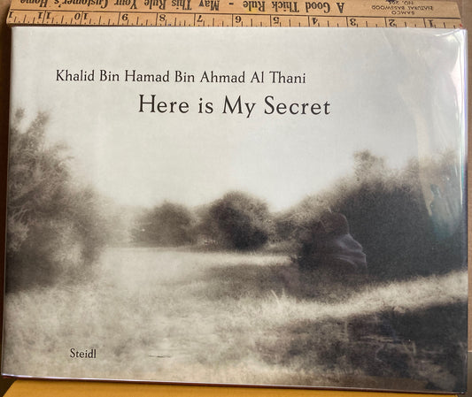 Khalid Al-Thani. Here Is My Secret. Photographs by Khalid Bin Hamad Bin Ahmad Al-Thani.