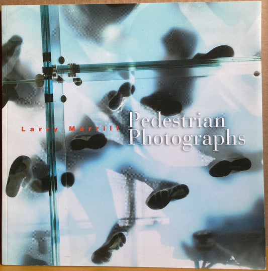 Merrill, Larry. Pedestrian Photographs by Larry Merrill.