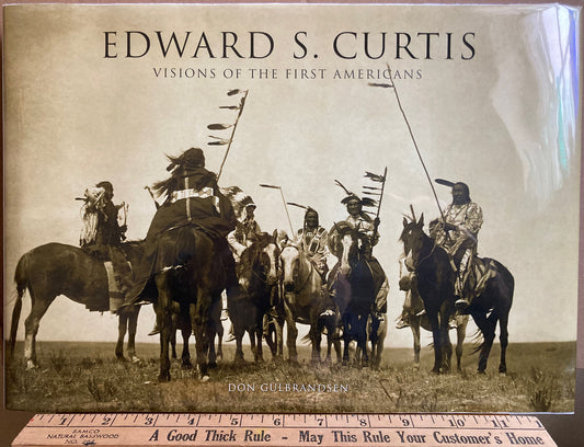 Curtis, Edward S.  Edward S. Curtis: Visions of the First Americans by Don Gulbrandsen.
