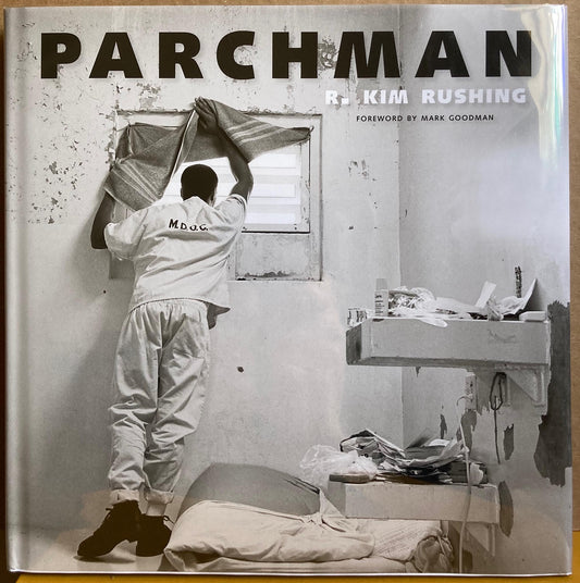 Rushing, R. Kim.  Parchman. Photographs of prison life by R. Kim Rushing.