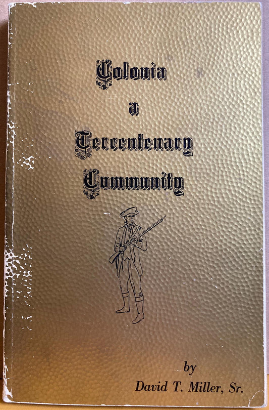 Colonia, A Tercentenary Community by David T. Miller, Sr.