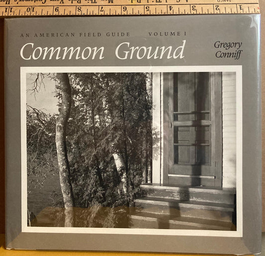 Conniff, Gregory.  Common Ground. An American Field Guide. Volume 1 by Gregory Conniff.