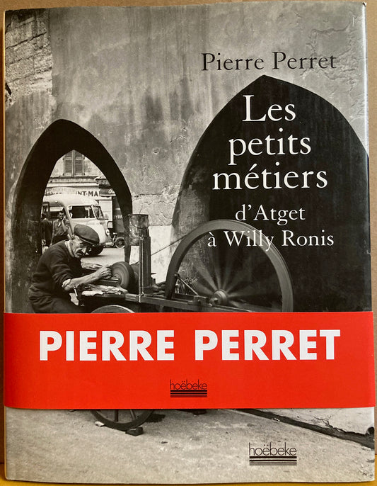 Atget, et al.  Les Petits Métiers d’Atget á Willy Ronis by Pierre Perret.
