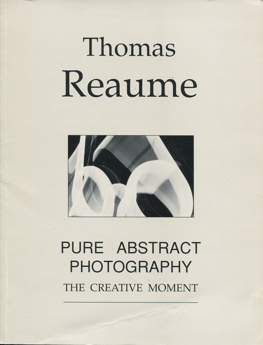 Abstraction.  Pure Abstract Photography: The Creative Moment by Thomas Reaume.