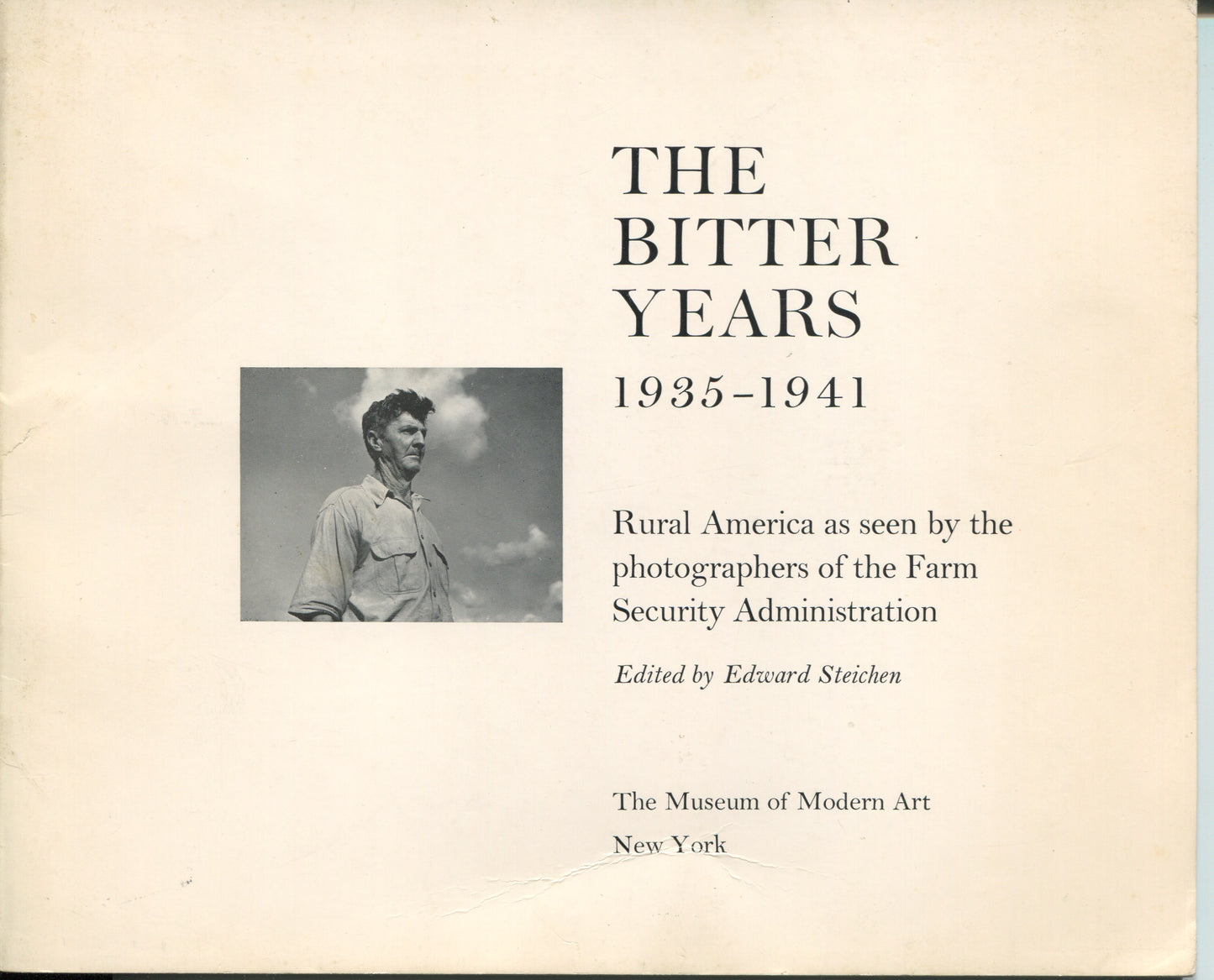 The Bitter Years, 1935-1941. Rural America as seen by the photographers of the Farm Security Administration.