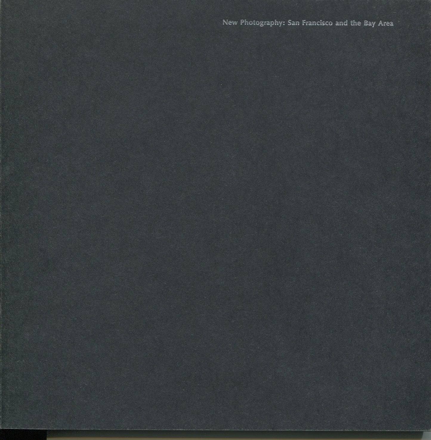 New Photography: San Francisco and the Bay Area by Thomas H. Garver. Exhibition catalog.
