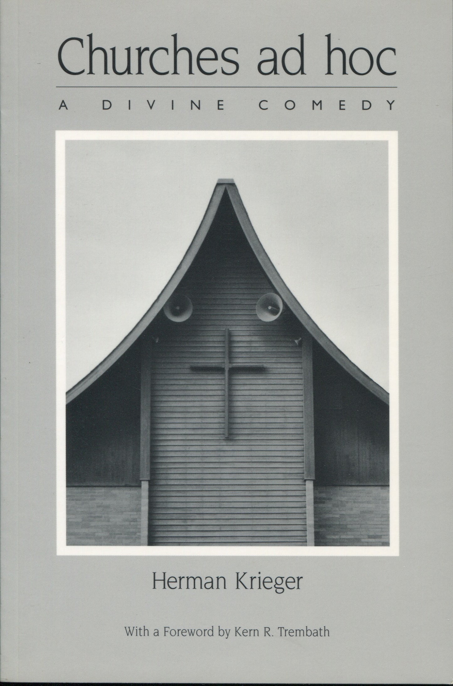 Krieger, Herman. Churches ad hoc: A Divine Comedy by Herman Krieger.