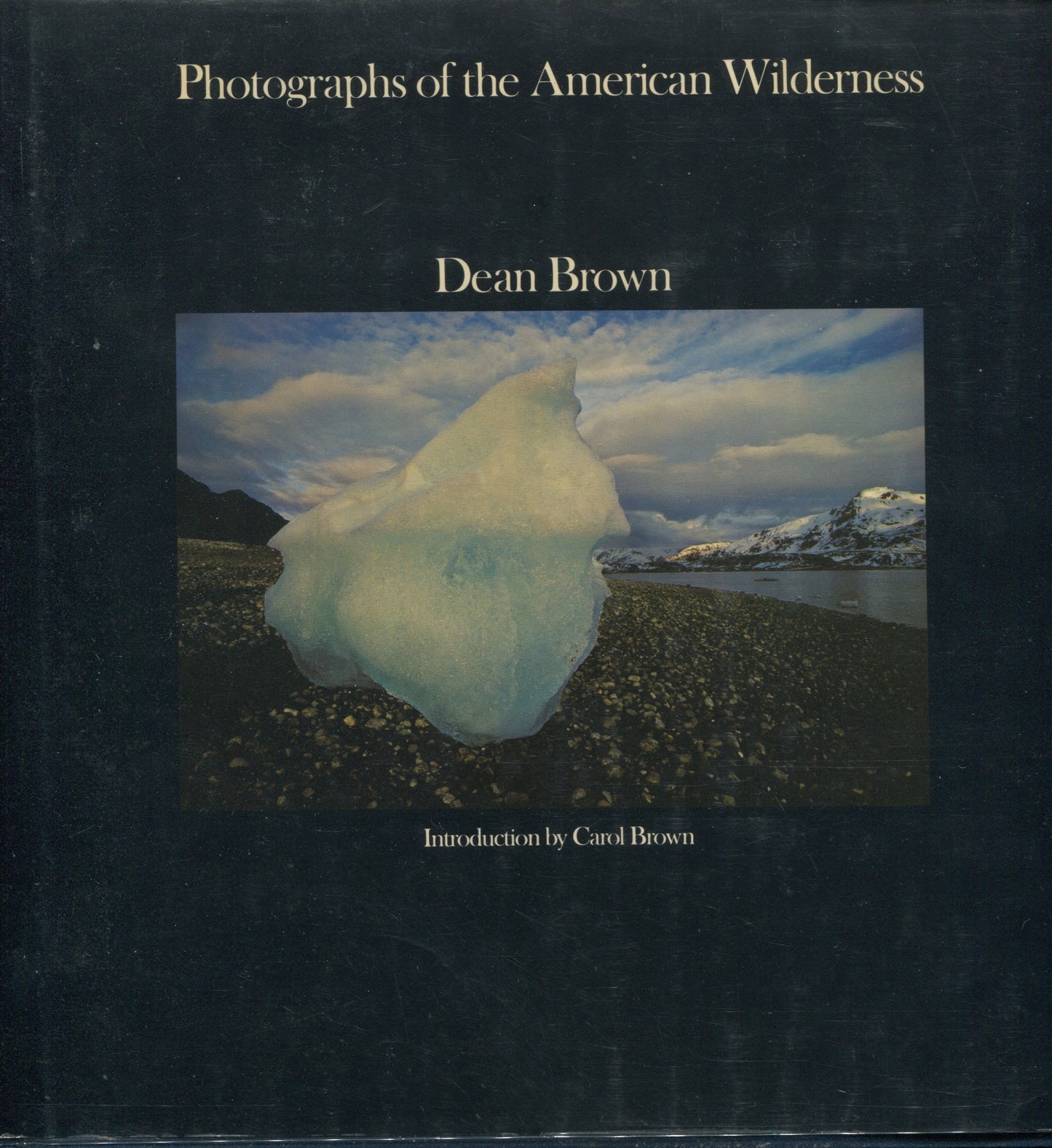 Brown, Dean. Photographs of the American Wilderness by Dean Brown.