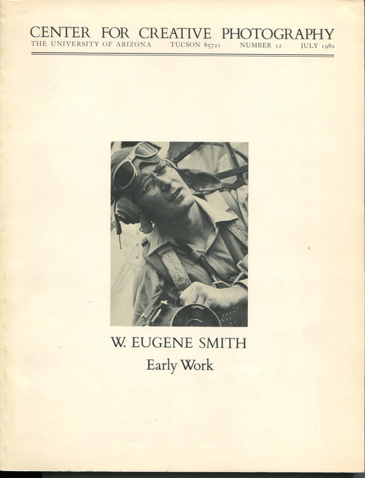 Smith, W. Eugene.  W. Eugene Smith: Early Work. Center for Creative Photography Research Series Number 12, July 1980.