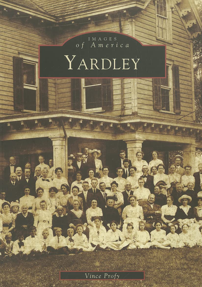 Yardley, Pennsylvania. Images of America: Yardley by Vince Profy. Signed.