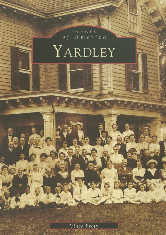 Yardley, Pennsylvania.  Images of America: Yardley by Vince Profy. Signed.