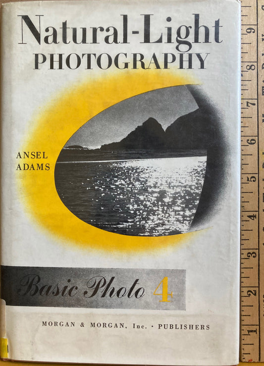 Adams, Ansel.  Natural-Light Photography. Basic Photo 4 by Ansel Adams.
