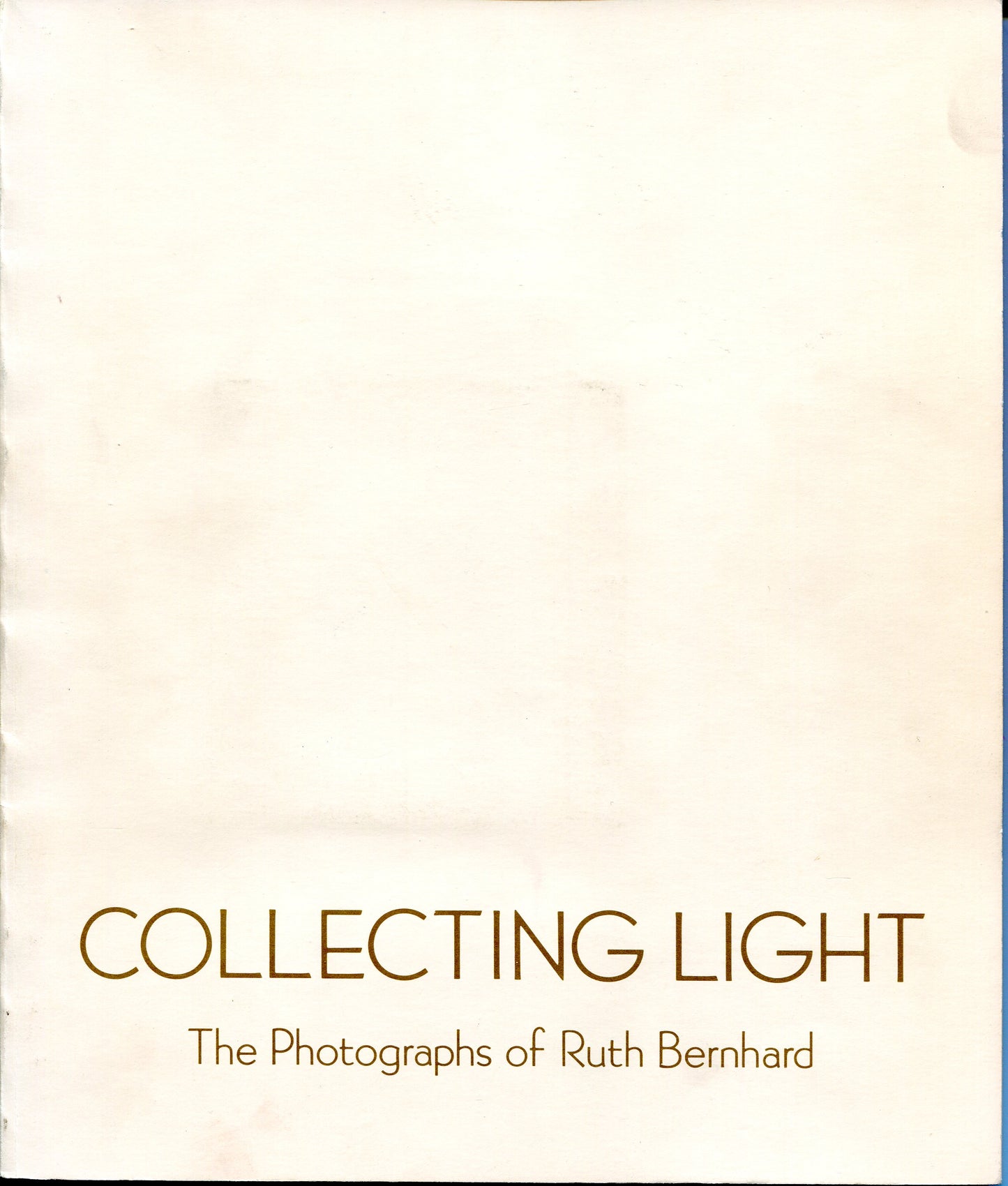 Bernhard, Ruth. Collecting Light: The Photographs of Ruth Bernhard.
