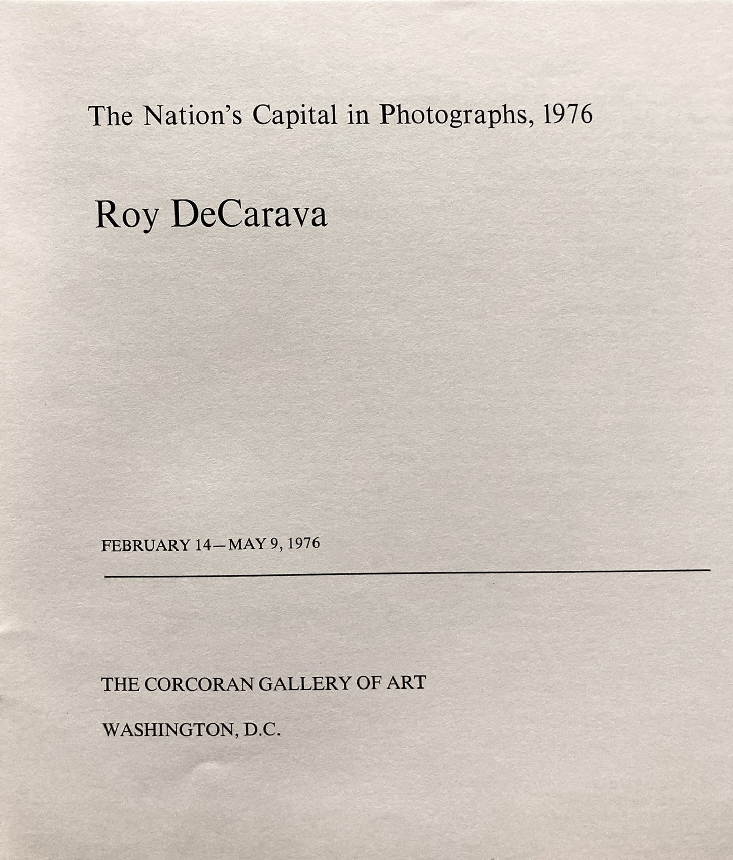 DeCarava, Roy. Roy DeCarava. The Nation's Capital in Photographs, 1976. February 14 - May 9, 1976.