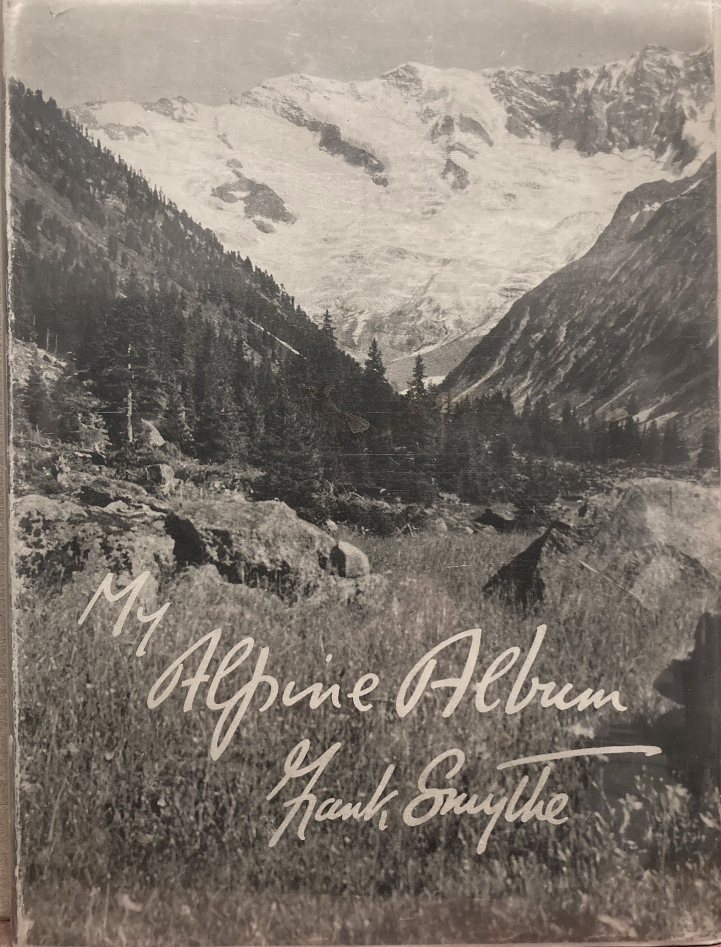 Smyth, Frank. My Alpine Album. With Forty-Seven Reproductions of Photographs by the Author and a Sketch-Map. Second Edition. By Frank Smythe.