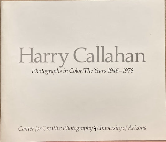 Callahan, Harry. Harry Callahan: Photographs in Color, The Years 1946-1978.