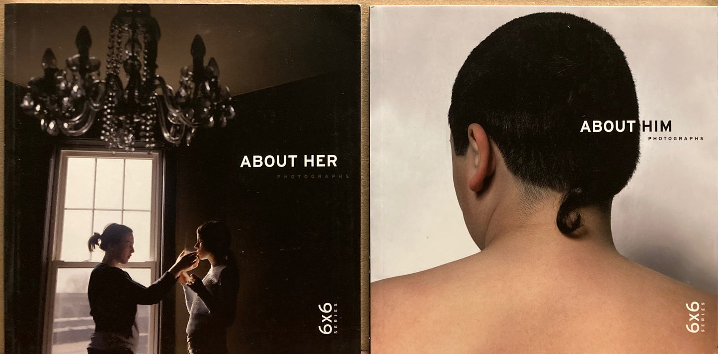 6x6 Series. About Her and About Him. Numbers 6 & 7 in the 6x6 Series, Columbia College, 2008.