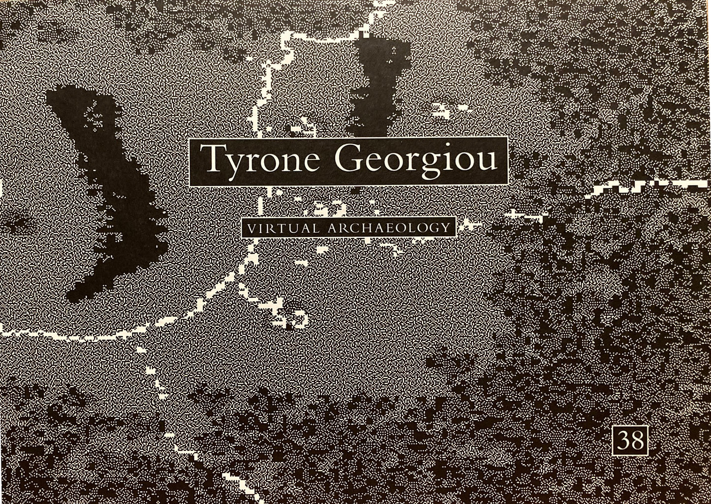 Georgiou, Tyrone. Tyrone Georgiou: Virtual Archaeology. November 7 - December 30, 1994.