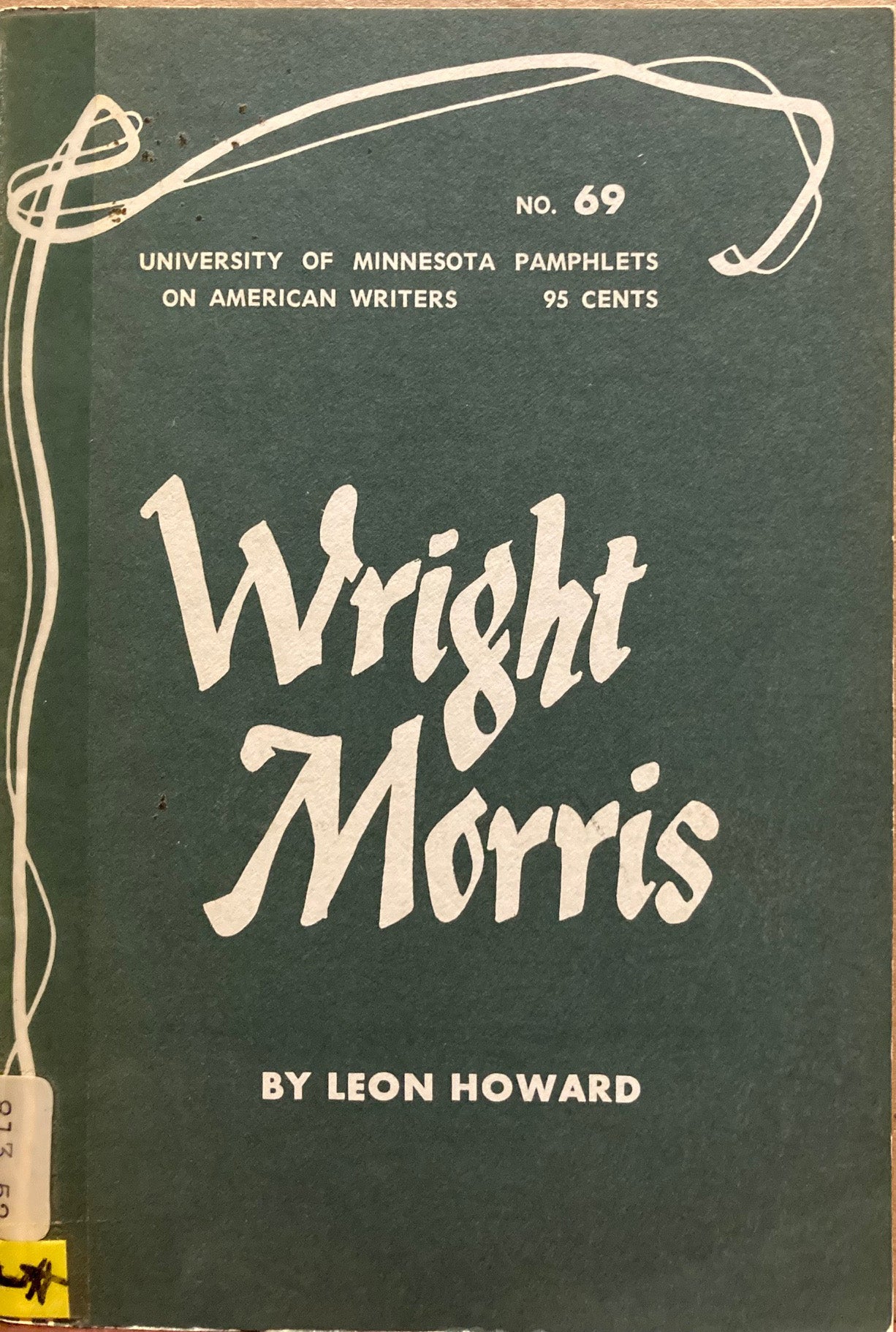 Morris, Wright. Wright Morris by Leon Howard. Pamphlets on American Writers No. 96.