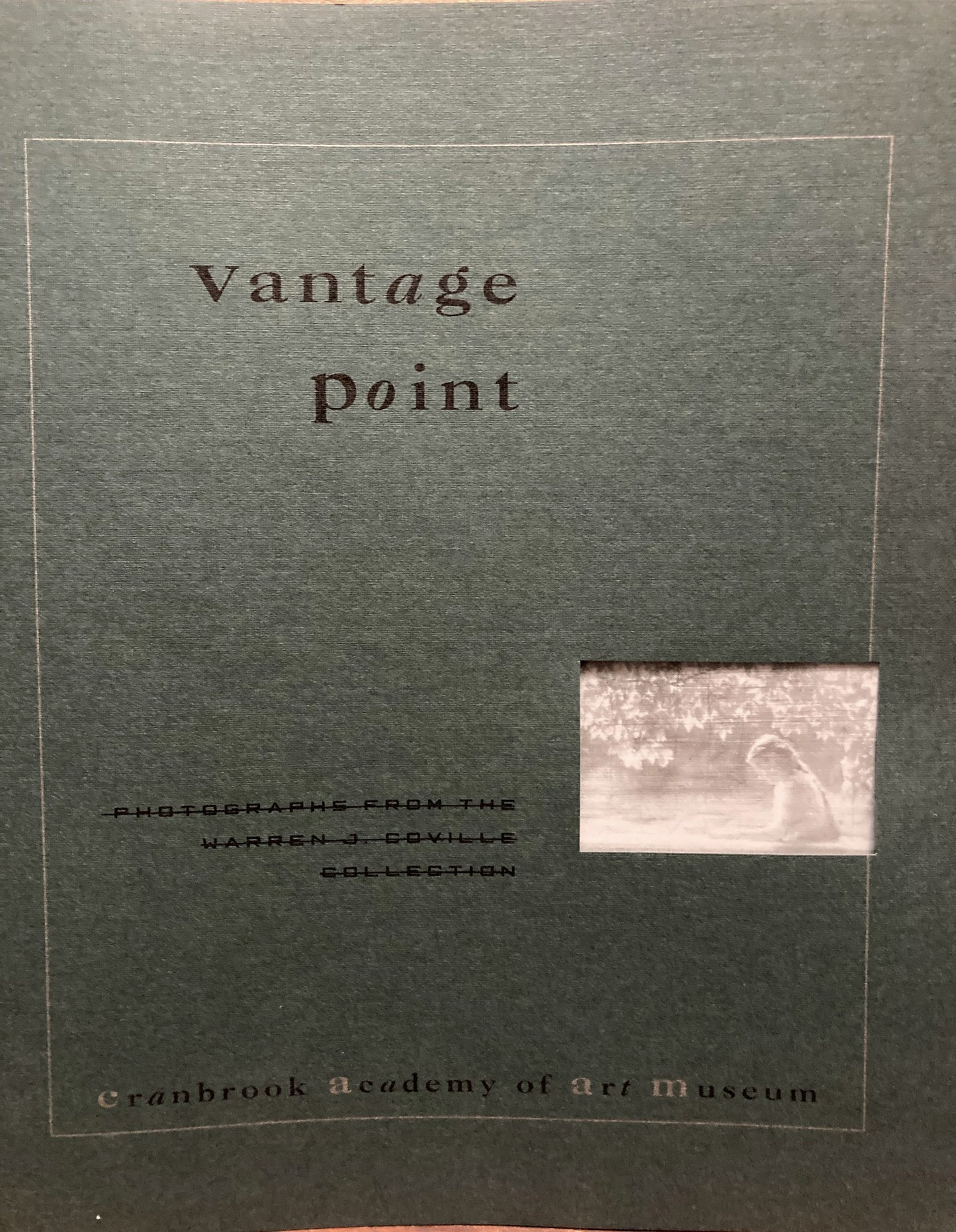 Vantage Point: Photographs from the Warren J. Coville Collection, February 5 through April 5, 1992.