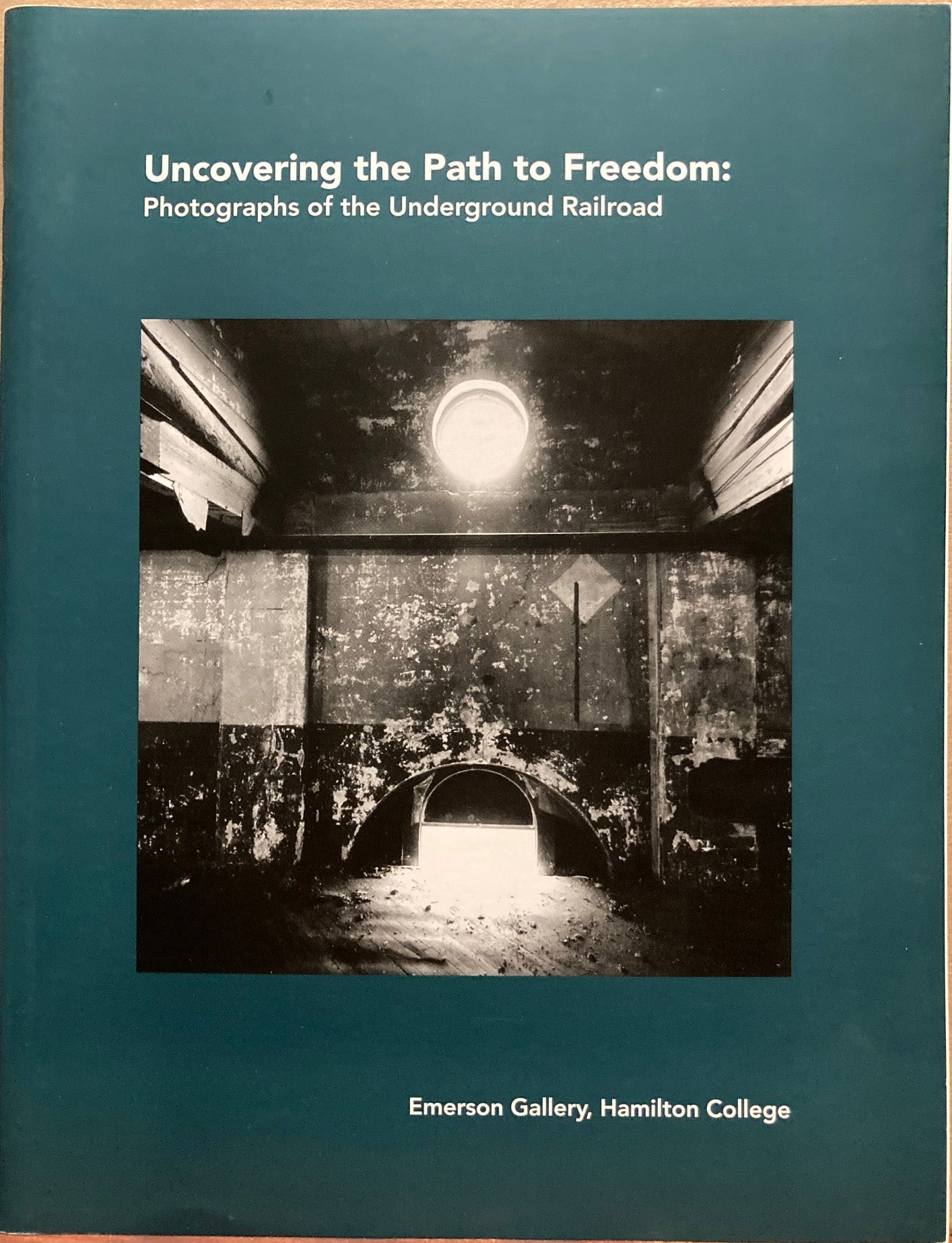 Williams, William Earle. Uncovering the Path to Freedom: Photographs of the Underground Railroad by William Earle Williams. Signed.