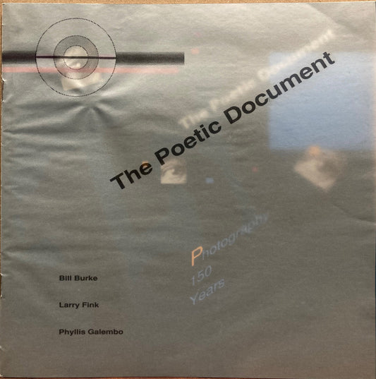 The Poetic Document. Bill Burke. Larry Fink. Phyllis Galembo. October 30-November 20, 1989.