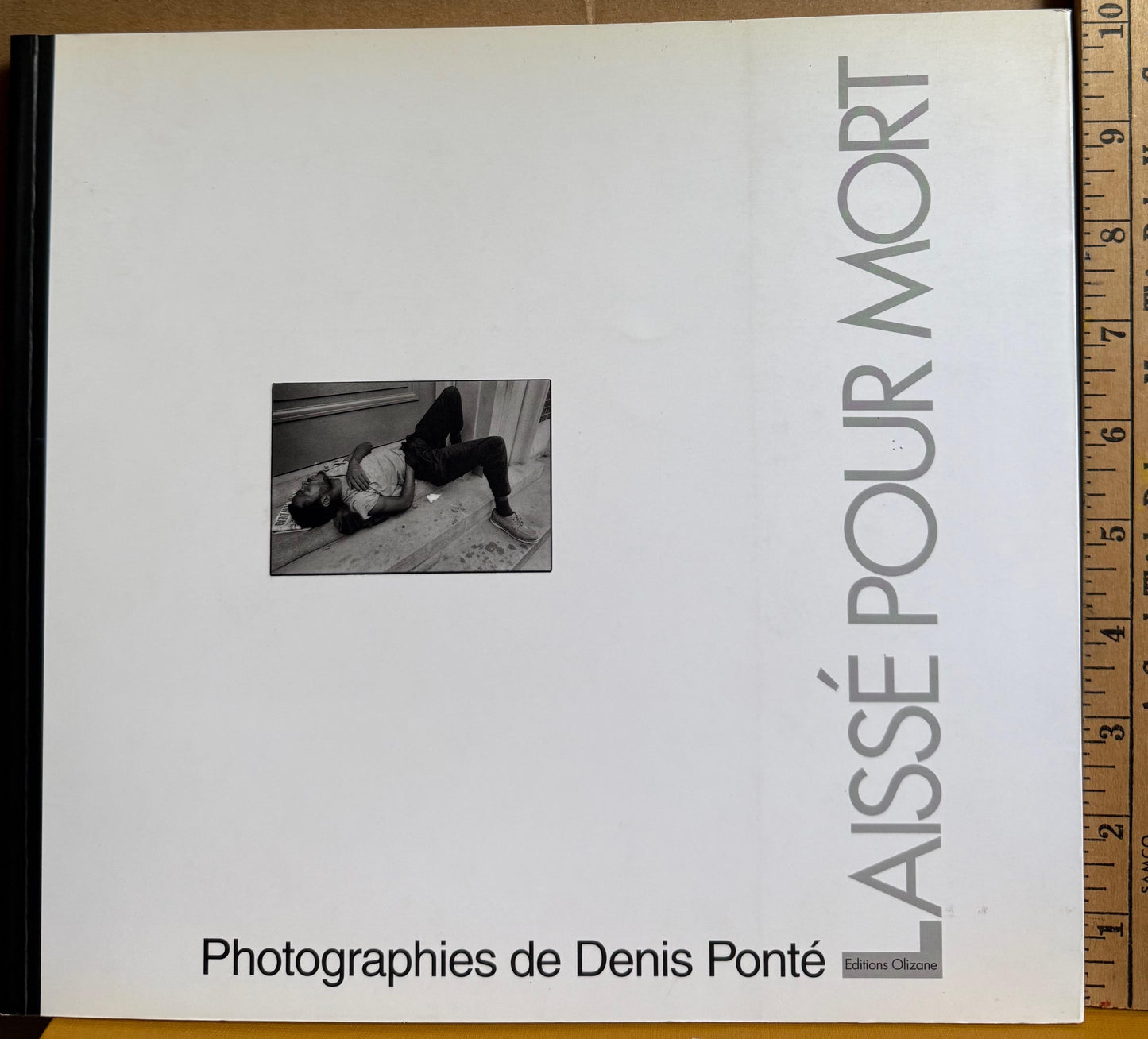 Ponté, Denis. Laissé Pour Mort. Left for Dead.  Photographies de Denis Ponté.