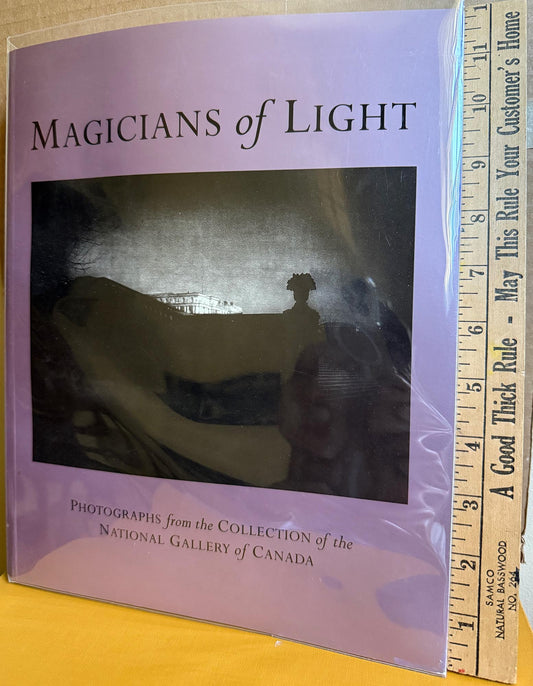 Magicians of Light: Photographs from the Collection of the National Gallery of Canada by James Borcoman.