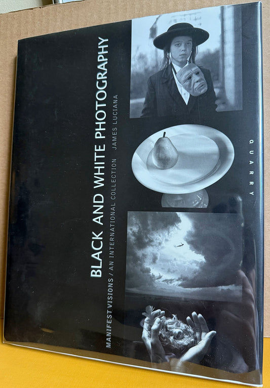 Black and White Photography: Manifest Visions / An International Collection by James Luciana.