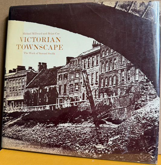 Smith, Samuel. Victorian Townscape: The Work of Samuel Smith.  1850s photographs.