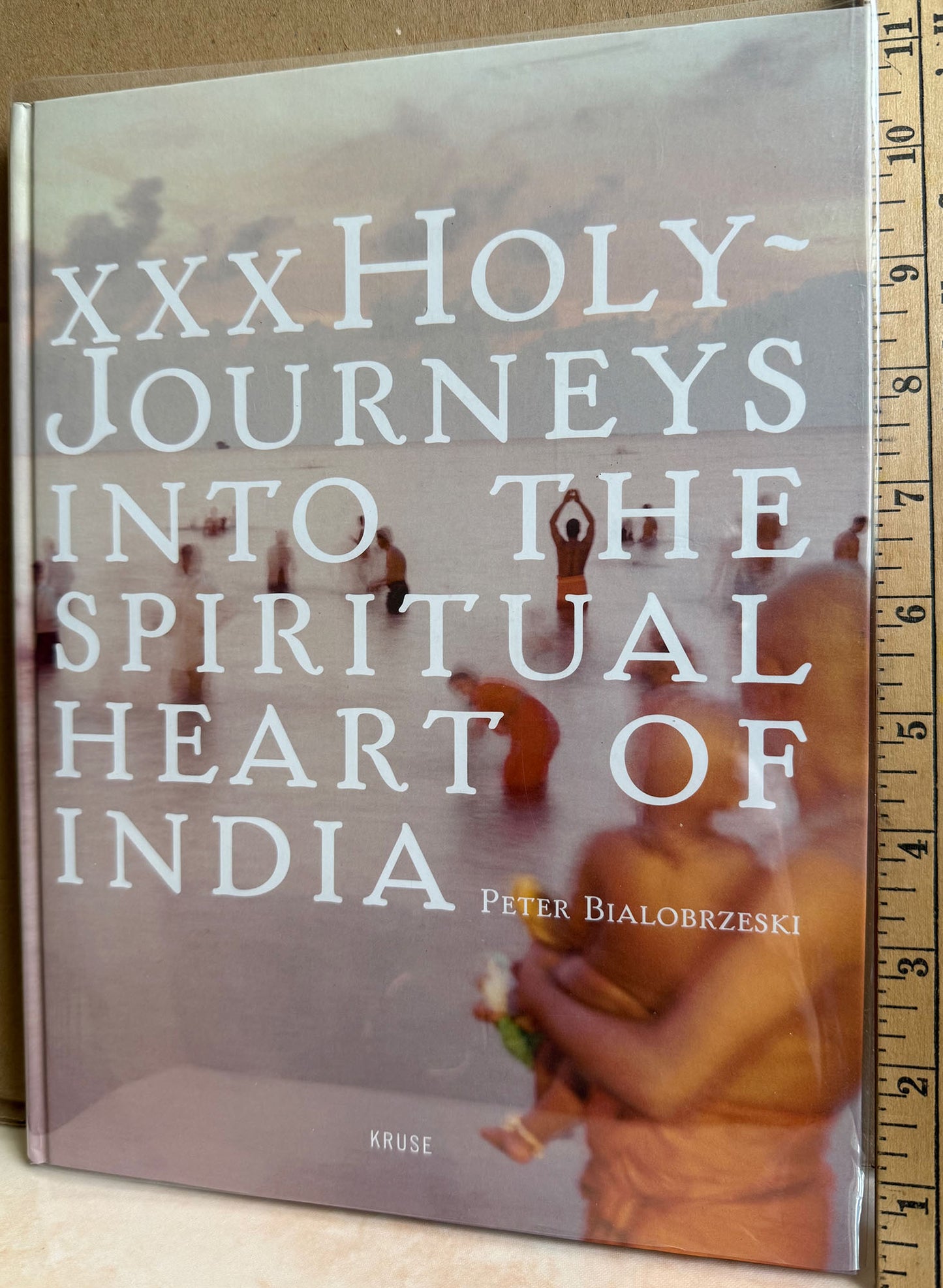 Bialobrzeski, Peter. XXX Holy Journeys into the Spiritual Heart of India by Peter Bialobrzeski.