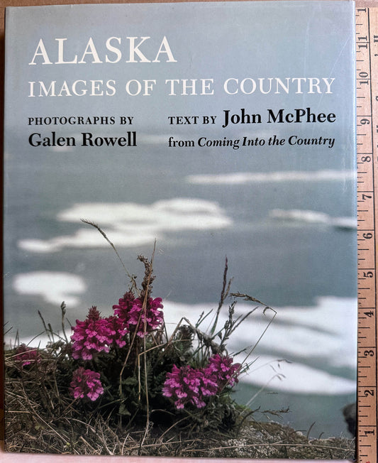 Rowell, Galen. Alaska: Images of the Country. Photographs by Galen Rowell.