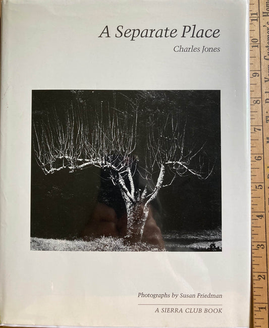 Friedman, Susan.  A Separate Place. Photographs by Susan Friedman. Text by Charles Jones.