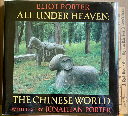 Porter, Eliot.  All Under Heaven: The Chinese World by Eliot Porter. Text by Jonathan Porter.