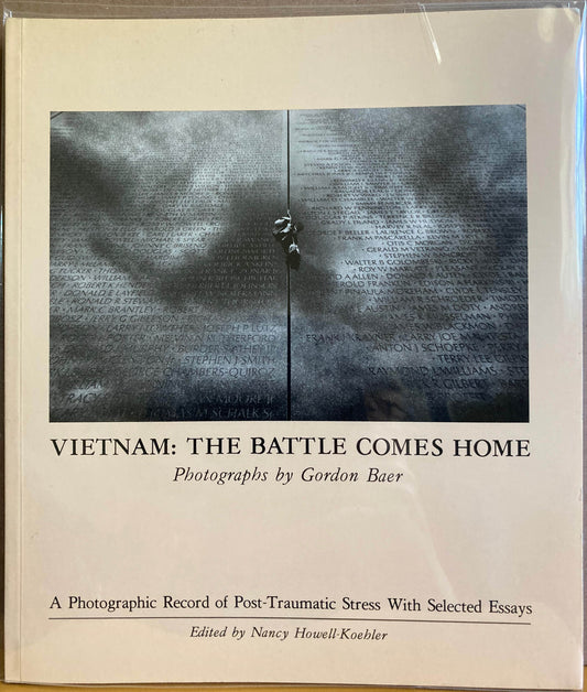 Vietnam: The Battle Comes Home. A Photographic Record of Post-Traumatic Stress With Selected Essays. Photographs by Gordon Baer.