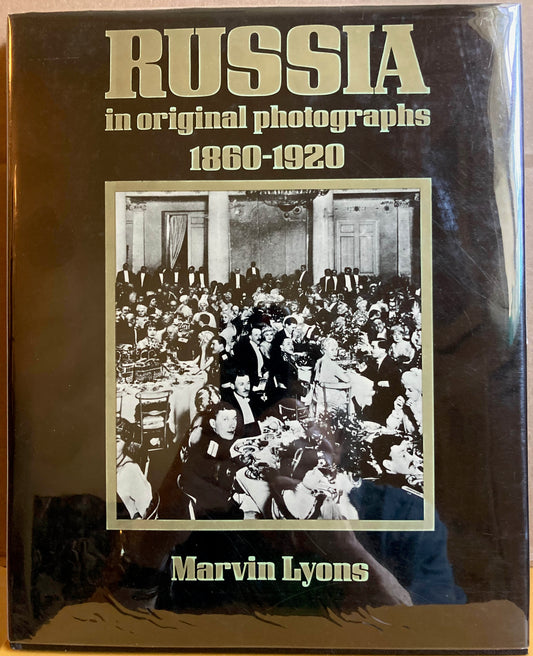 Russia.  Russia in Original Photographs, 1660–1920 by Marvin Lyons.