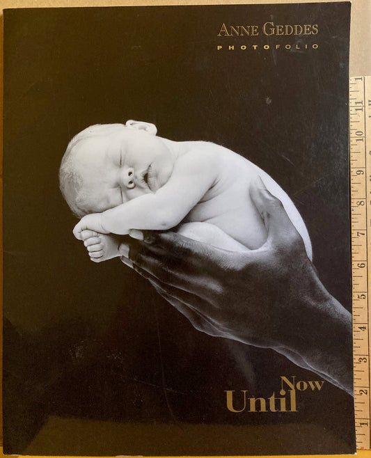 Geddes, Anne.  Until Now: Anne Geddes Photofolio.