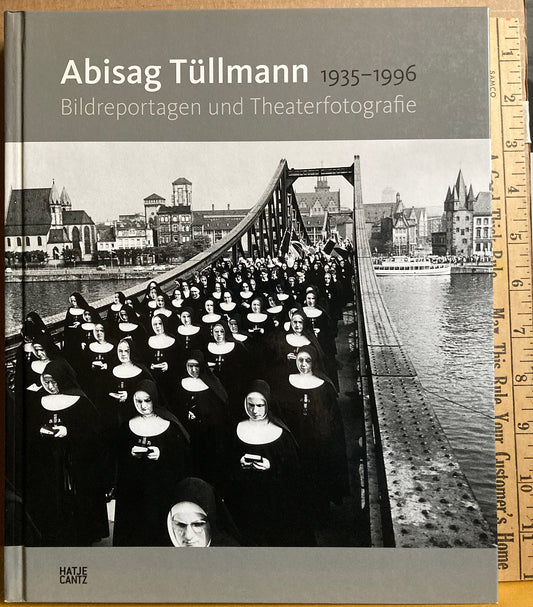 Tüllman, Abisag. Abisag Tüllmann, 1935-1996: Bildreportagen und Theaterfotografie by Martha Caspers, et al.