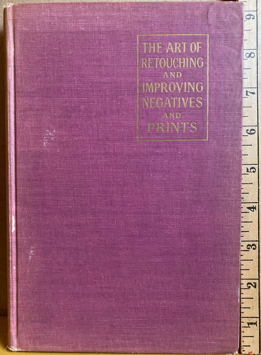 Retouching. The Art of Retouching and Improving Negatives and Prints by Arthur Hammond. 14th edition.