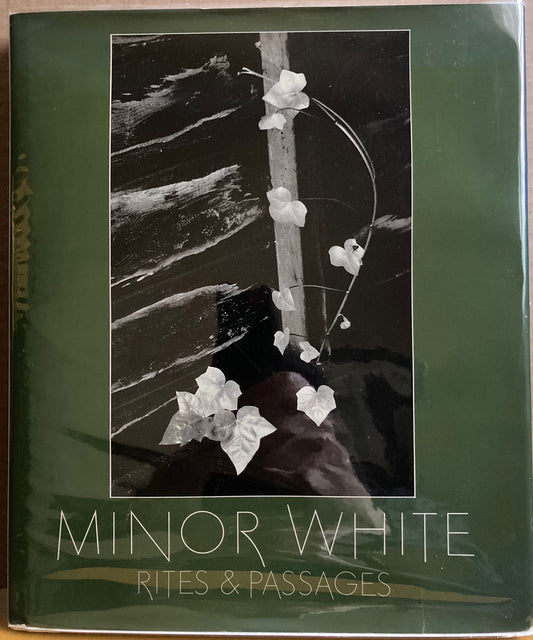 White, Minor.  Minor White: Rites & Passages.  His Photographs accompanied by Excerpts from His Diaries and Letters.