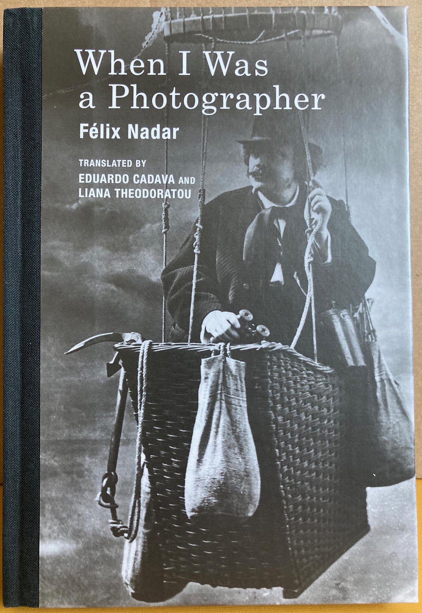 Nadar.  When I Was a Photogapher by Felix Nadar. Translated by Eduardo Cadava and Liana Theodoratou.