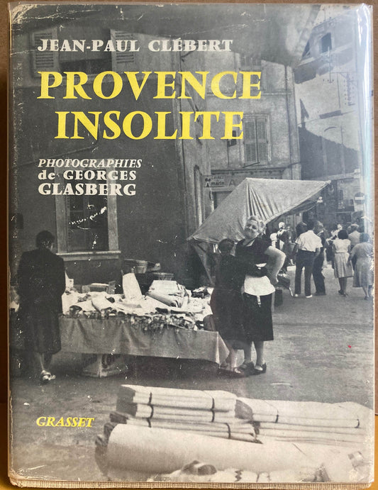 Glasberg, Georges.  Provence Insolite. Photographs by Georges Glasberg. TExt by Jean-Paul Clébert.