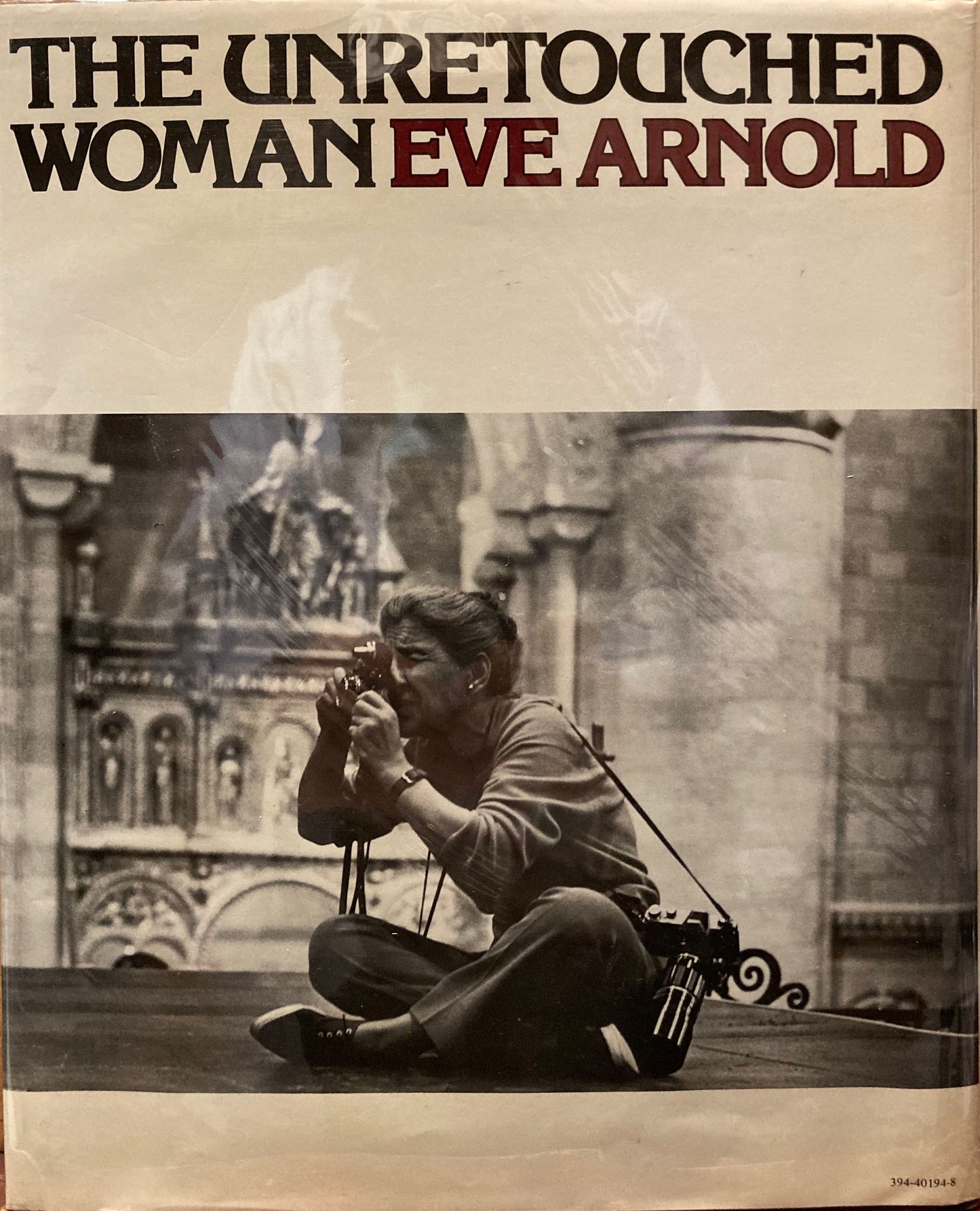 Arnold, Eve.  The Unretouched Woman by Eve Arnold.