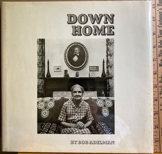 Adelman, Bob.  Down Home by Bob Adelman. Documentary Photography.