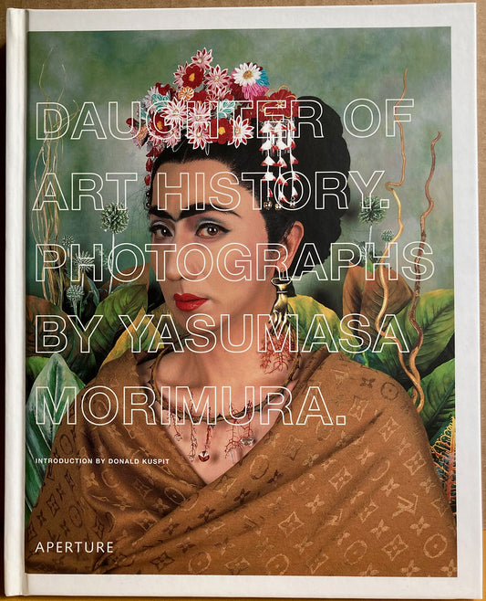 Morimura, Yasumasa. Daughter of Art History. Photographs by Yasumasa Morimura. Introduction by Donald Kuspit.