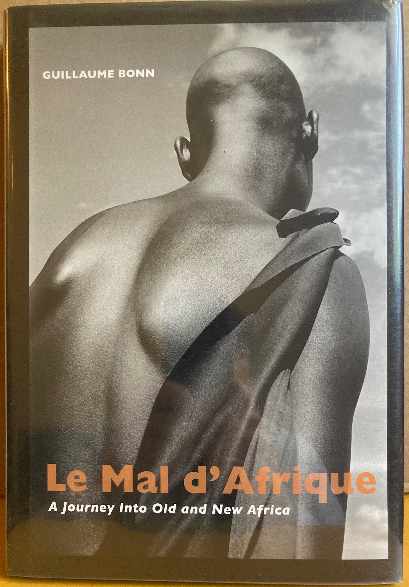 Bonn Guillaume. La Mal d’Afrique: A Journey into Old and New Africa by Guillaume Bonn.